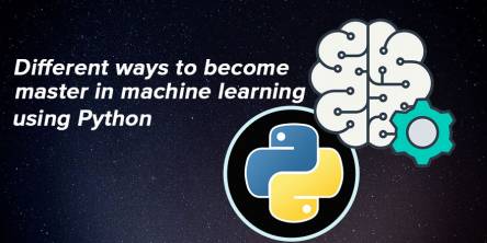 Different ways to become master in machine learning using Python